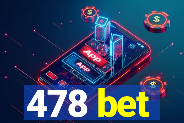 478 bet